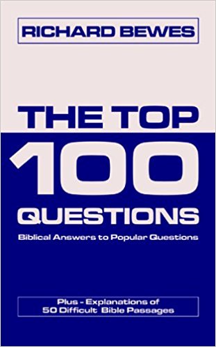 The Top 100 Questions: Biblical Answers to Popular Questions PB - Richard Bewes